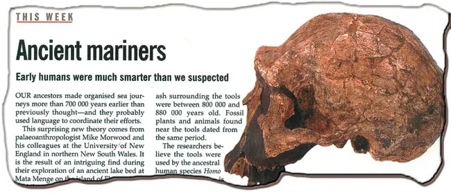 Homo Erectus's Sailing Culture "Ancient mariners: Early humans were much smarter than we suspected" According to this article in the March 14, 1998, issue of Ne