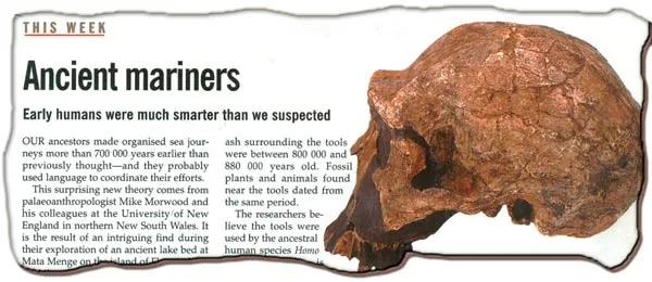 Homo Erectus’ Maritime Culture According to “Ancient Mariners: Early humans were much smarter than we suspected” an article published in New Scientist magazine 
